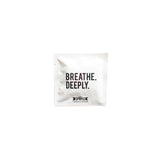BREATHE DEEPLY